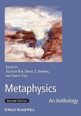 Metaphysics 2e - Kim, Jaekwon (Editor), and Korman, Daniel Z (Editor), and Sosa, Ernest (Editor)