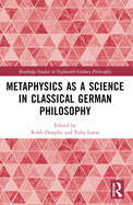 Metaphysics as a Science in Classical German Philosophy