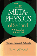 Metaphysics of Self and World: Toward a Humanistic Philosophy