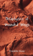 Metaphysics of Wounded Wings