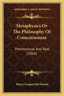 Metaphysics or the Philosophy of Consciousness: Phenomenal and Real (1860)