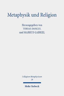 Metaphysik und Religion: Im Gedenken an Jens Halfwassen - Dangel, Tobias (Editor), and Gabriel, Markus (Editor)