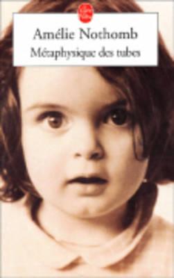 Metaphysique Des Tubes - Nothomb, Amelie