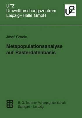 Metapopulationsanalyse Auf Rasterdatenbasis: Mglichkeiten Des Modelleinsatzes Und Der Ergebnisumsetzung Im Landschaftsma?stab Am Beispiel Von Tagfaltern - Settele, Josef