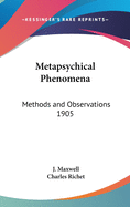 Metapsychical Phenomena: Methods and Observations 1905