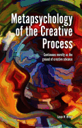 Metapsychology of the Creative Process: Continuous Novelty as the Ground of Creative Advance