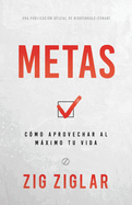 Metas (Goals): C?mo Aprovechar Al Mximo Tu Vida (How to Get the Most Out of Your Life)