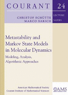 Metastability and Markov State Models in Molecular Dynamics: Modeling, Analysis, Algorithmic Approaches