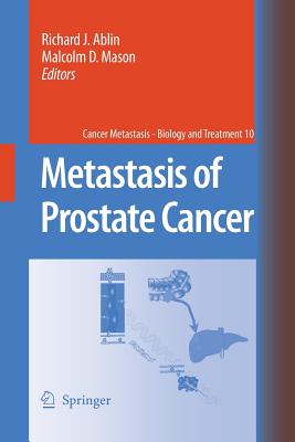 Metastasis of Prostate Cancer - Ablin, Richard J (Editor), and Mason, Malcolm D (Editor)