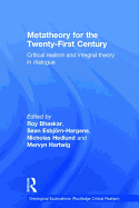 Metatheory for the Twenty-First Century: Critical Realism and Integral Theory in Dialogue