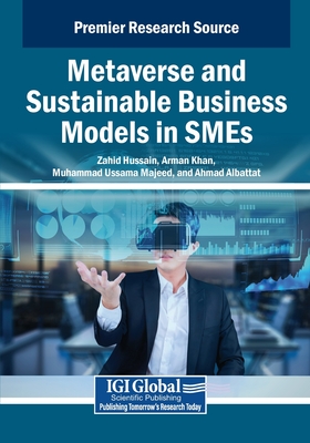 Metaverse and Sustainable Business Models in SMEs - Hussain, Zahid (Editor), and Khan, Arman (Editor), and Majeed, Muhammad Ussama (Editor)