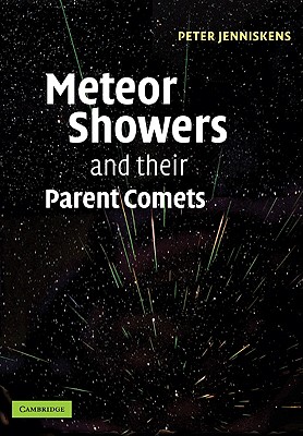 Meteor Showers and Their Parent Comets - Jenniskens, Peter, and Peter, Jenniskens