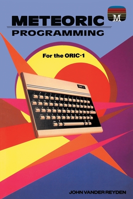 Meteoric programming for the Oric-1 - Reyden, John Vander