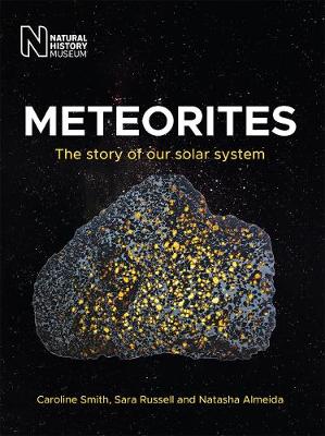 Meteorites: The story of our solar system - Smith, Caroline, and Russell, Sara, and Almeida, Natasha