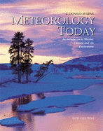 Meteorology Today: An Introduction to Weather, Climate, and the Environment (with Infotrac) - Ahrens, C Donald