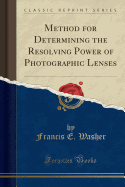 Method for Determining the Resolving Power of Photographic Lenses (Classic Reprint)