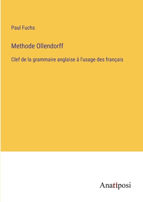 Methode Ollendorff: Clef de la grammaire anglaise  l'usage des franais - Fuchs, Paul