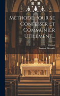 Methode Pour Se Confesser Et Communier Utilement...