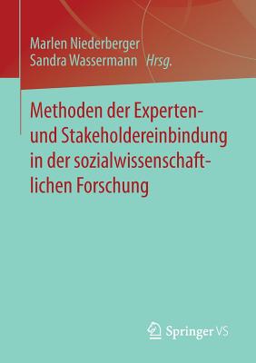 Methoden Der Experten- Und Stakeholdereinbindung in Der Sozialwissenschaftlichen Forschung - Niederberger, Marlen (Editor), and Wassermann, Sandra (Editor)