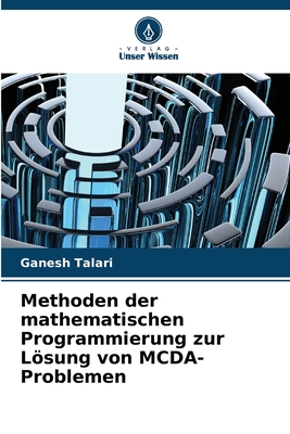 Methoden der mathematischen Programmierung zur Lsung von MCDA-Problemen - Talari, Ganesh