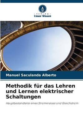 Methodik f?r das Lehren und Lernen elektrischer Schaltungen - Saculanda Alberto, Manuel