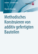 Methodisches Konstruieren Von Additiv Gefertigten Bauteilen