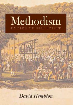 Methodism: Empire of the Spirit - Hempton, David, Professor