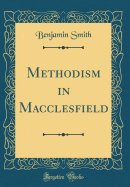 Methodism in Macclesfield (Classic Reprint)