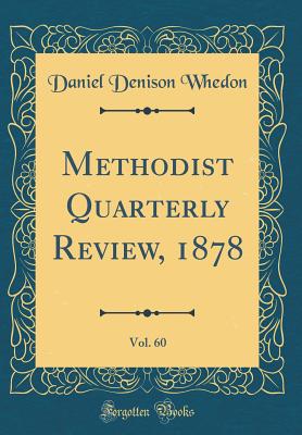 Methodist Quarterly Review, 1878, Vol. 60 (Classic Reprint) - Whedon, Daniel Denison