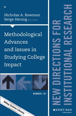 Methodological Advances and Issues in Studying College Impact: New Directions for Institutional Research, Number 161 - Bowman, Nicholas A (Editor), and Herzog, Serge (Editor)