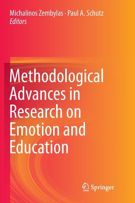 Methodological Advances in Research on Emotion and Education - Zembylas, Michalinos (Editor), and Schutz, Paul A (Editor)