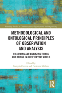 Methodological and Ontological Principles of Observation and Analysis: Following and Analyzing Things and Beings in Our Everyday World