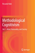 Methodological Cognitivism: Vol. 1: Mind, Rationality, and Society