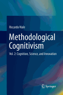 Methodological Cognitivism: Vol. 2: Cognition, Science, and Innovation