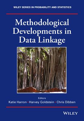 Methodological Developments in Data Linkage - Harron, Katie, and Goldstein, Harvey, and Dibben, Chris