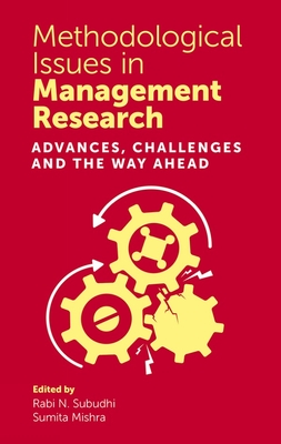 Methodological Issues in Management Research: Advances, Challenges and the Way Ahead - Subudhi, Rabi N. (Editor), and Mishra, Sumita (Editor)