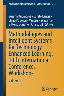 Methodologies and Intelligent Systems for Technology Enhanced Learning, 10th International Conference. Workshops: Volume 2 - Kubincov, Zuzana (Editor), and Lancia, Loreto (Editor), and Popescu, Elvira (Editor)