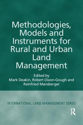 Methodologies, Models and Instruments for Rural and Urban Land Management - Deakin, Mark, and Dixon-Gough, Robert (Editor)