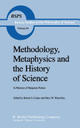 Methodology, Metaphysics and the History of Science: In Memory of Benjamin Nelson