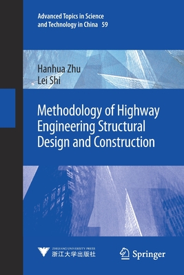Methodology of Highway Engineering Structural Design and Construction - Zhu, Hanhua, and Shi, Lei