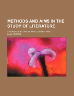 Methods and Aims in the Study of Literature (Volume 31); A Series of Extracts and Illustrations - Cooper, Lane