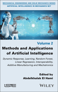 Methods and Applications of Artificial Intelligence: Dynamic Response, Learning, Random Forest, Linear Regression, Interoperability, Additive Manufacturing and Mechatronics