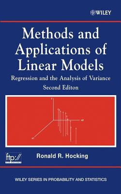 Methods and Applications of Linear Models: Regression and the Analysis of Variance - Hocking, Ronald R