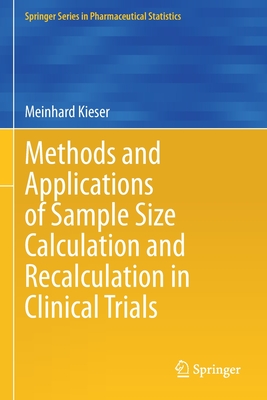 Methods and Applications of Sample Size Calculation and Recalculation in Clinical Trials - Kieser, Meinhard