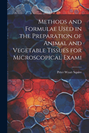 Methods and Formulae Used in the Preparation of Animal and Vegetable Tissues for Microscopical Exami