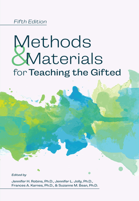 Methods and Materials for Teaching the Gifted - Robins, Jennifer H (Editor), and Jolly, Jennifer L (Editor), and Karnes, Frances a (Editor)