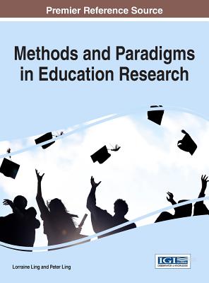 Methods and Paradigms in Education Research - Ling, Lorraine (Editor), and Ling, Peter (Editor)