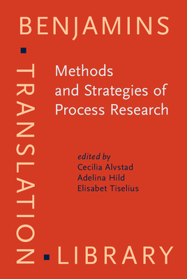 Methods and Strategies of Process Research: Integrative approaches in Translation Studies - Alvstad, Cecilia (Editor), and Hild, Adelina (Editor), and Tiselius, Elisabet (Editor)