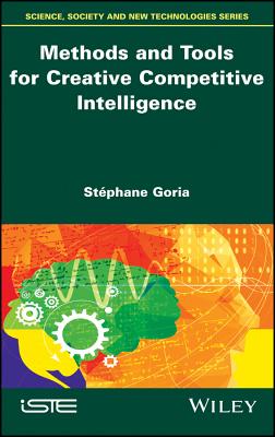 Methods and Tools for Creative Competitive Intelligence - Goria, Stphane