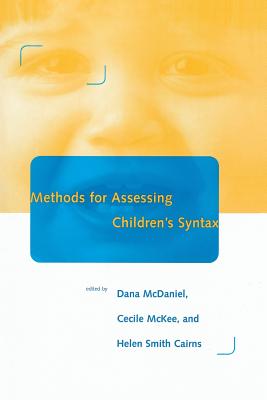 Methods for Assessing Children's Syntax - McDaniel, Dana (Editor), and Cairns, Helen Smith (Editor), and McKee, Cecile (Editor)